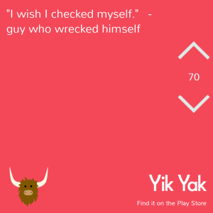 "I wish I checked myself" - guy who wrecked himself #yikyak