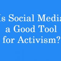 Is Social Media a Good Tool for Activism?