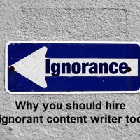 Why You Should Hire an Ignorant Content Writer