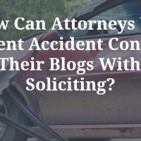 How Can Attorneys Create Accident Content Without Soliciting re: ABA?