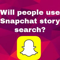 Will People Use Snapchat Story Search?