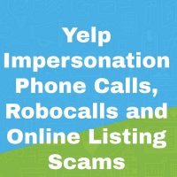 Yelp Impersonation Phone Calls, Robocalls and Online Listing Scams